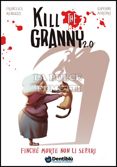 KILL THE GRANNY 2.0 #     1: FINCHÉ MORTE NON LI SEPARI